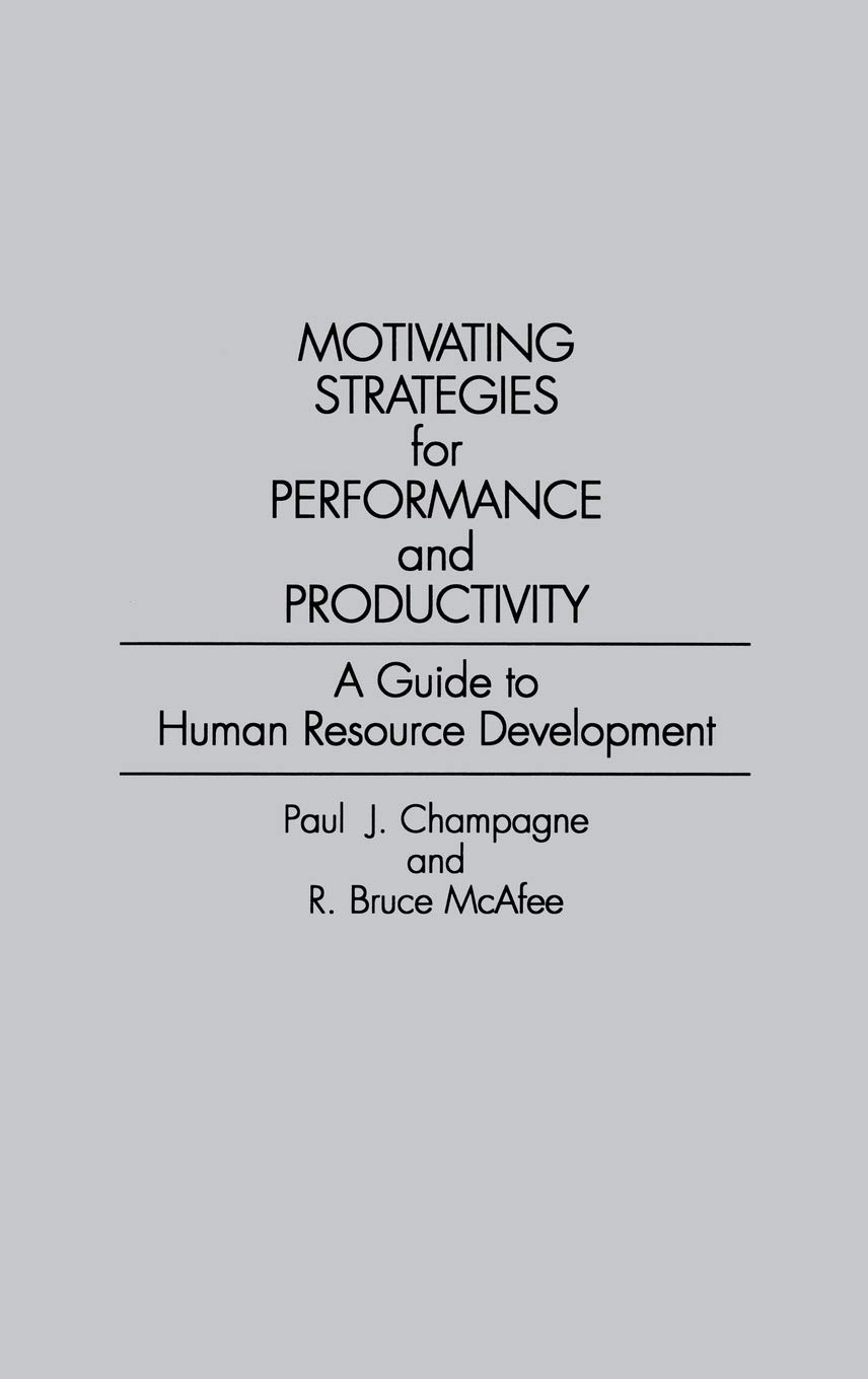 Motivating Strategies for Performance and Productivity: A Guide to Human Resource Development (Imeko Tc Series; 16)