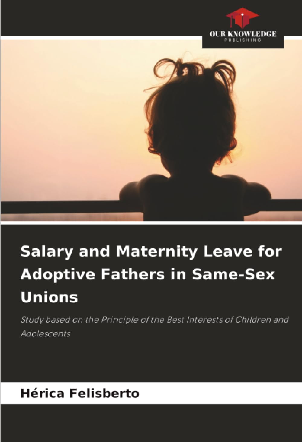 Salary and Maternity Leave for Adoptive Fathers in Same-Sex Unions: Study based on the Principle of the Best Interests of Children and Adolescents
