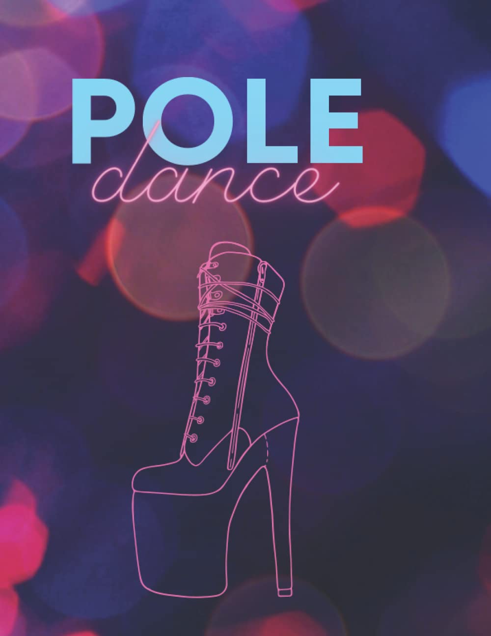 Pole Dance: A Journal For Recording Pole Fitness Exercises - Great Gift For Pole Fitness Student