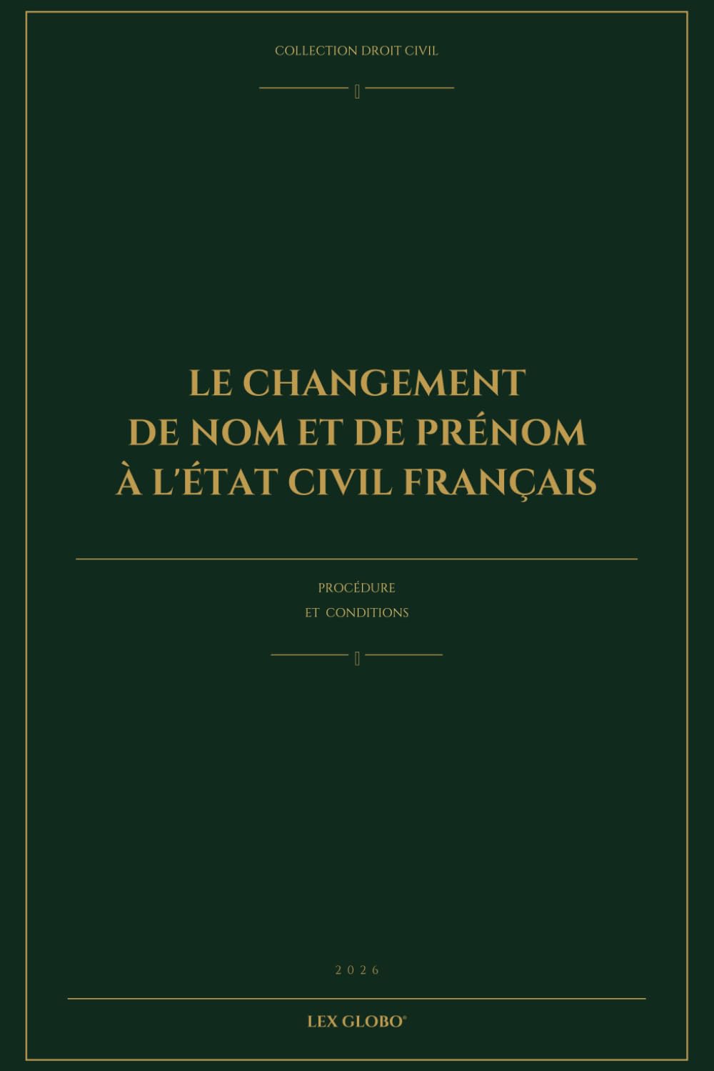 LE CHANGEMENT DE NOM ET DE PRENOM A L'ETAT CIVIL FRANCAIS: Procédure et conditions