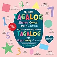 My First Tagalog Shapes, Colors, and Numbers, Board Book: Bilingual English-Tagalog Learning Book of Basic Concepts by Heritage Press 1737485753 Book Cover