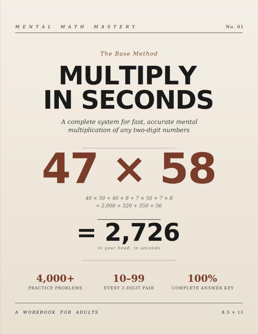 Mental Math Mastery: Multiply Any Two-Digit Numbers in Seconds The Base Method.: A Step-by-Step System with 4,000+ Practice Problems and Complete Answer Key