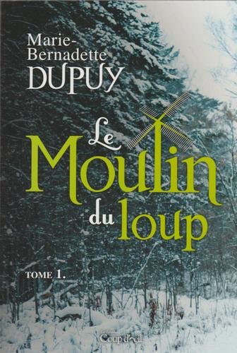 Moulin Du Loup (Le) T.01 [Paperback] Dupuy, Marie-Bernadette