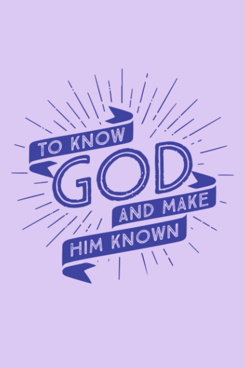 6x9" Lavender Lined Notebook with Motto "To Know God...": Lovely design of the Classical Conversations Motto "To Know God and Make Him Known" in lavender and purple