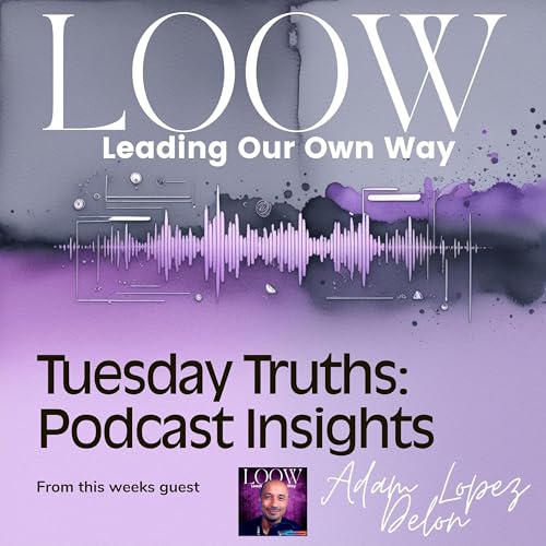 76. Tuesday Truths: From Toxic Homes to True Connection - Adam's Raw Moments Podcast Por arte de portada
