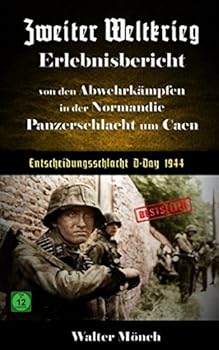 Paperback Zweiter Weltkrieg Erlebnisbericht von den Abwehrkämpfen in der Normandie Panzerschlacht um Caen Entscheidungsschlacht D-Day 1944 (German Edition) [German] Book