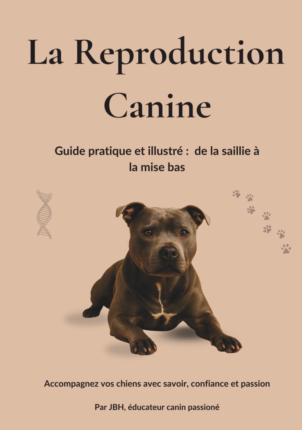 La Reproduction Canine: Guide pratique et illustré : de la saillie à la mise bas