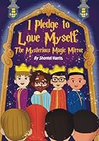 I Pledge To Love Myself: The Mysterious Magic Mirror B0F5MCDXSG Book Cover