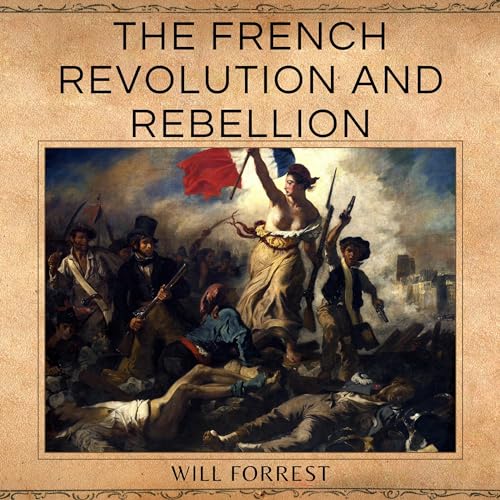 The French Revolution and Rebellion by Will Forrest episode artwork
