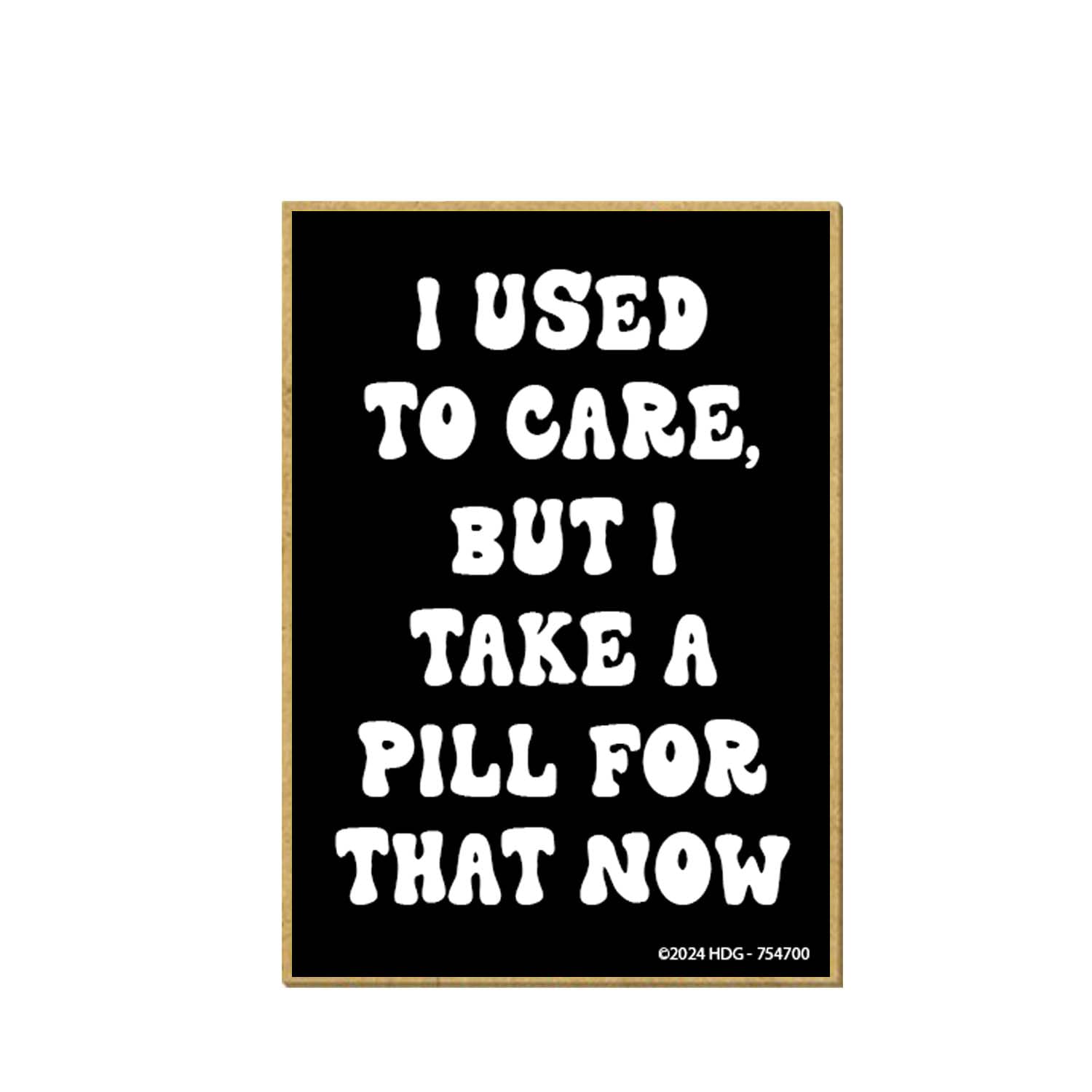 Honey Dew GiftsI Used to Care But I Take a Pill for that Now, Funny Magnets, Fridge Magnet, Wooden Refrigerator Magnets, Funny Locker Decorations, Funny Gifts For Women, 2.5 inch by 3.5 inch, 754700