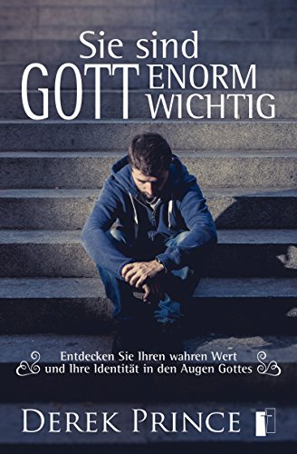 Sie sind Gott enorm wichtig: Entdecken Sie Ihren wahren Wert