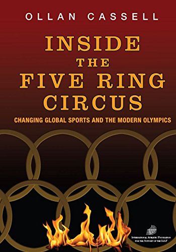 Inside the Five Ring Circus: Changing Global Sports and the Modern Olympics