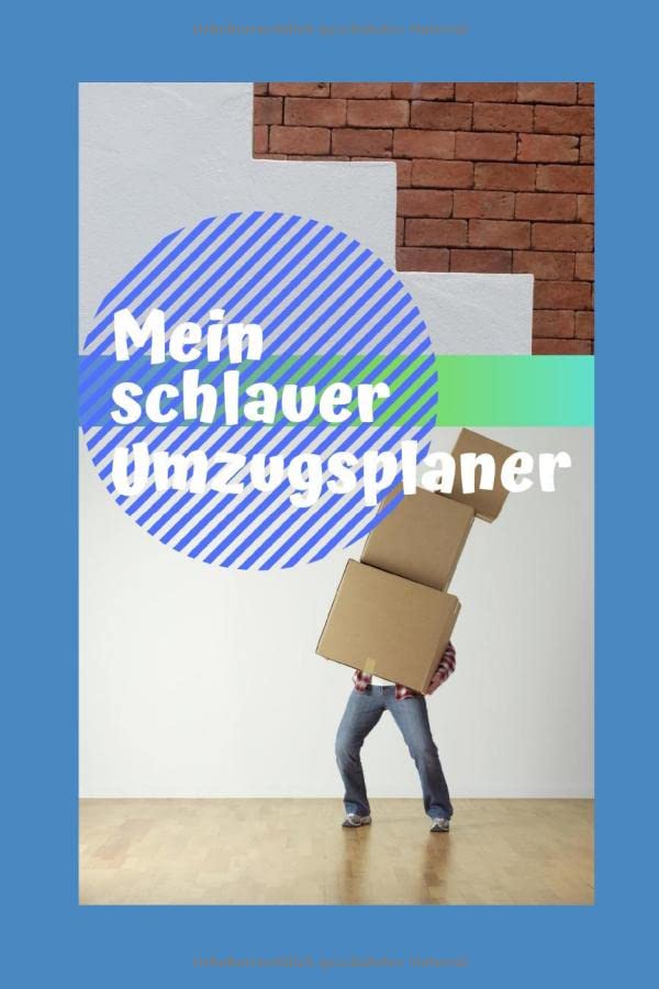 Mein schlauer Umzugsplaner (Umzugsplaner Notizbuch für Umzüge mit intelligentem Inhalt Umzugshelfernotizbuch)