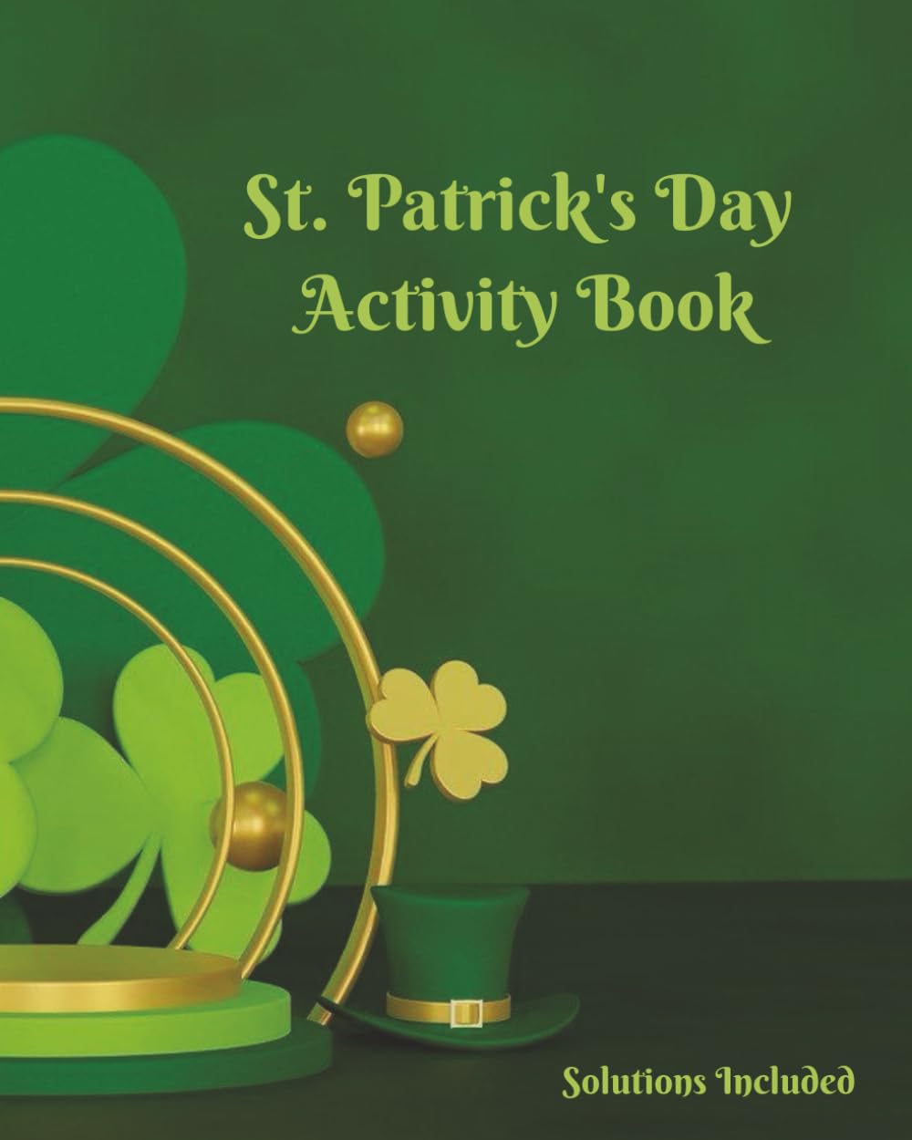 St. Patrick's Day Activity Book: 8 x 10 | 50 Activity Pages | Maze | Sudoku | Word Search | Word Scramble | Crossword | Coloring | Solutions to Puzzles Included |
