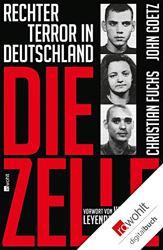 Die Zelle Rechter Terror In Deutschland Ebook Fuchs Christian Goetz John Leyendecker Hans Amazon De Kindle Shop Die Zelle Rechter Terror In Deutschland Ebook Fuchs Christian Goetz John Leyendecker Hans Amazon De Kindle Shop