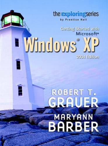 Getting Started With Microsoft Windows Xp: 2004;The Exploring Office ...