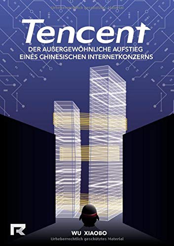 Tencent: Der außergewöhnliche Aufstieg eines chinesischen Internetkonzerns