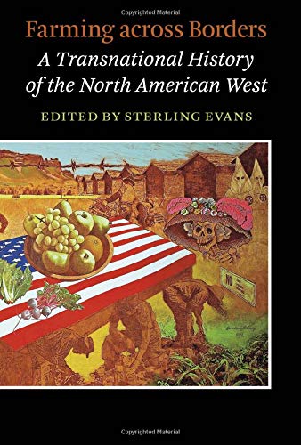 Farming across Borders: A Transnational History of the North American West (Connecting the Greater West Series)