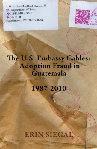 The U.S. Embassy Cables: Adoption Fraud in Guatemala, 1987-2010: Siegal ...