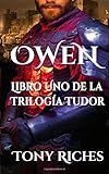 OWEN, Libro Uno de la Trilogía Tudor: Trilogía Tudor (Spanish Edition)