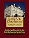 A Walking Tour of Charleston - The Walled City, South Carolina (Look Up, America!)
