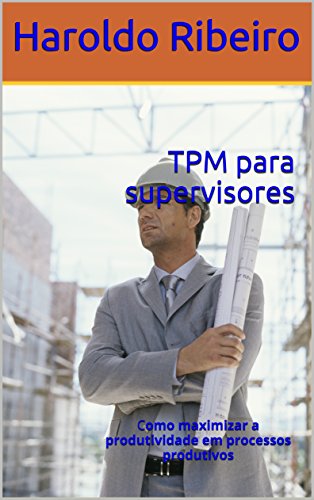 TPM para supervisores: Como maximizar a produtividade em processo...