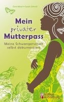 Mein Privater Mutterpass - Meine Schwangerschaft Selbst Dokumentiert 390308509X Book Cover