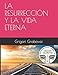 LA RESURRECCI&Atilde;N Y LA VIDA ETERNA (Spanish Edition)