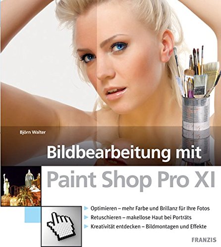 Preisvergleich Produktbild Bildbearbeitung mit Paint Shop Pro XI