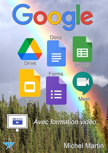 Google Drive, Docs, Sheets, Slides, Forms et Meet - Avec vidéos