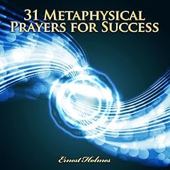 31 Metaphysical Prayers for Success Audiobook By Ernest Holmes cover art