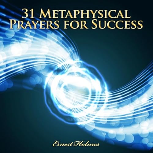 31 Metaphysical Prayers for Success Audiolivro Por Ernest Holmes capa