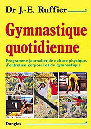 Télécharger Gymnastique quotidienne : Programme journalier de culture physique, d'entretien corporel et de gymna Livre eBook France