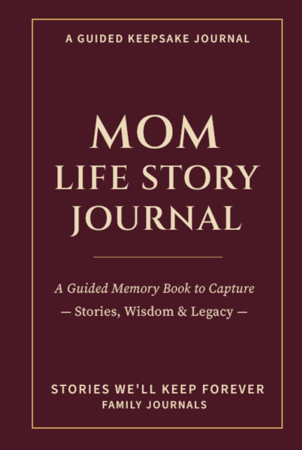 Mom Life Story Journal: A Guided Memory Book to Capture Stories, Wisdom & Legacy
