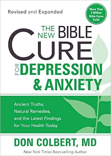 The New Bible Cure For Depression & Anxiety: Ancient Truths, Natural Remedies, and the Latest Findings for Your Health Today (New Bible Cure (Siloam)) book cover