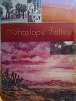 Antelope Valley: An Illustrated History 1886483744 Book Cover