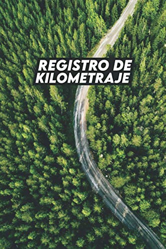 Registro de Kilometraje: Diario de Kilometraje del Vehículo para Impuestos Comerciales o Personales Registro de Kilometraje: Diario de Kilometraje del Vehículo para Impuestos Comerciales o Personales