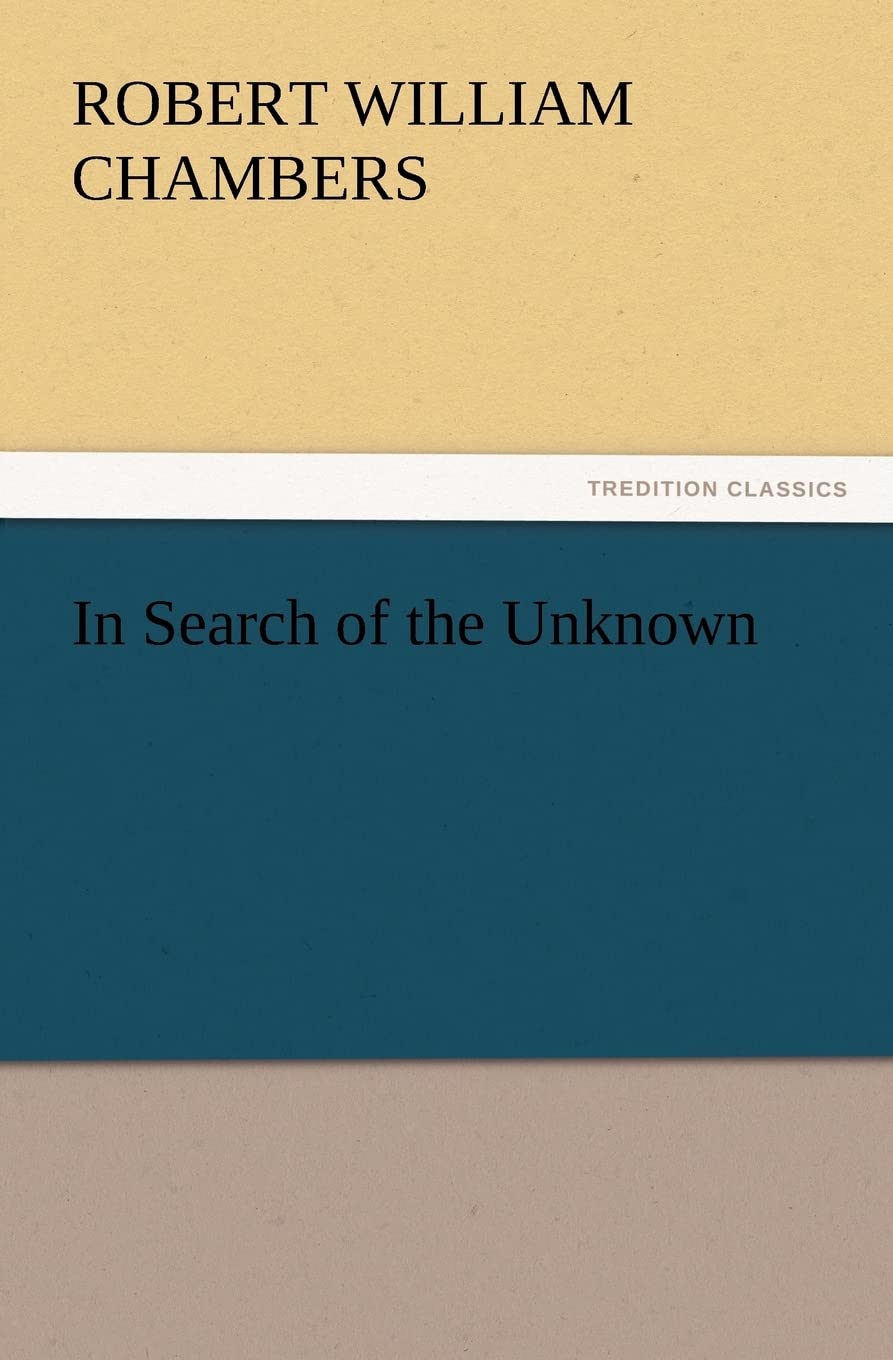 In Search of the Unknown (TREDITION CLASSICS)