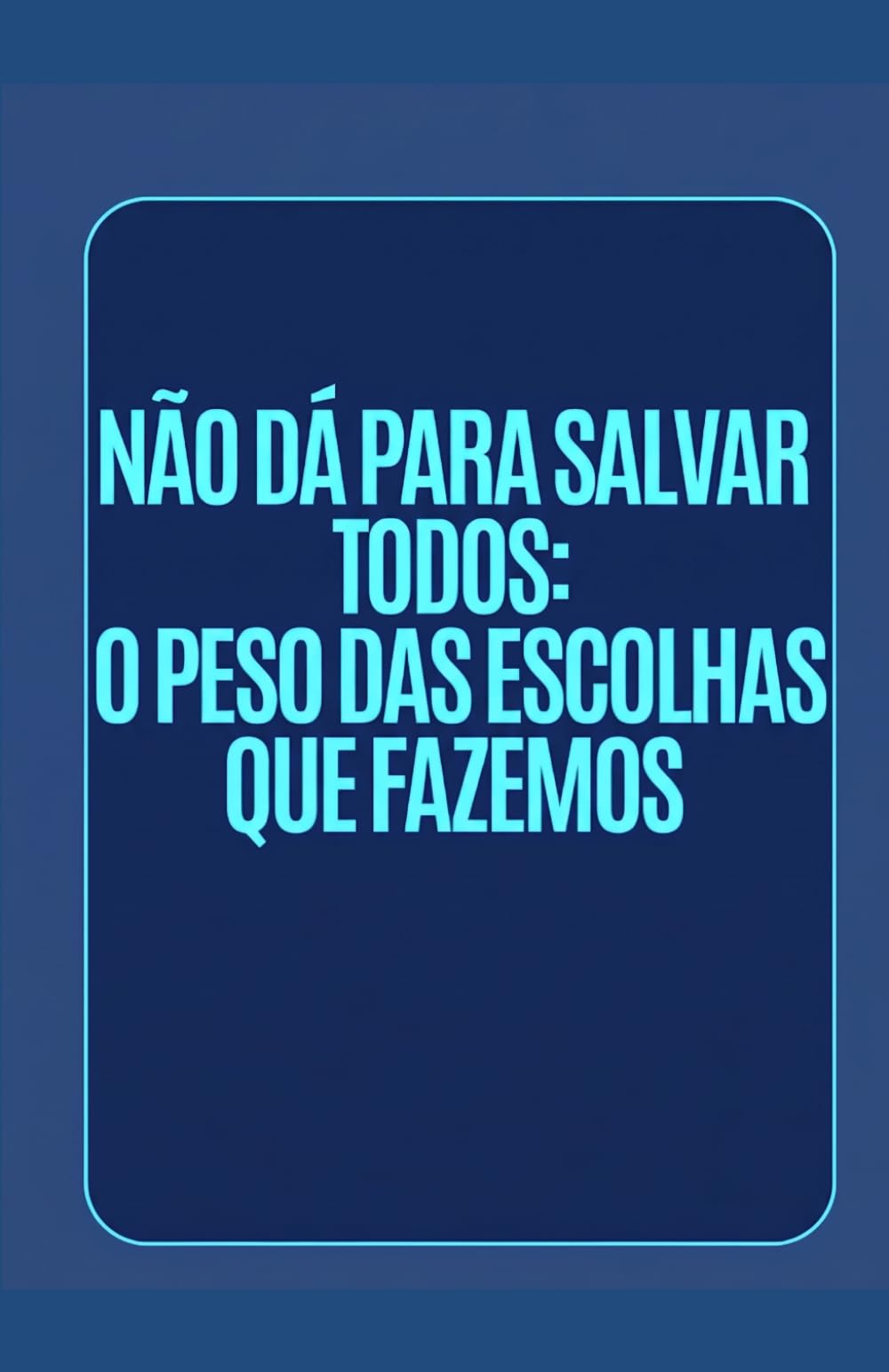 Não dá Para Salvar Todos: O peso das escolhas que fazemos