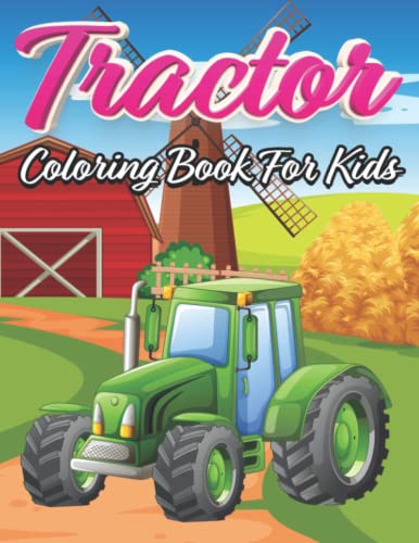 Tractor Coloring Book for Kids: 60 Simple Coloring Images: tractor coloring book, baby tractor book, big tractor book, books about tractors, farm coloring book, gift book for kids