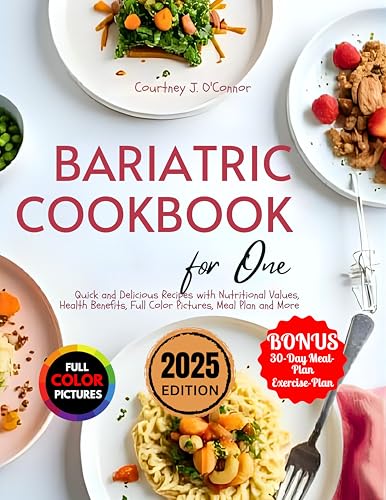 Bariatric Cookbook For One: Quick and Delicious Recipes with Nutritional Values, Health Benefits, Full Color Pictures, Meal Plan and More