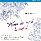 Wenn du mich brauchst - Jana Frey