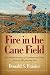 Fire in the Cane Field: The Federal Invasion of Louisiana and Texas, January 1861January 1863