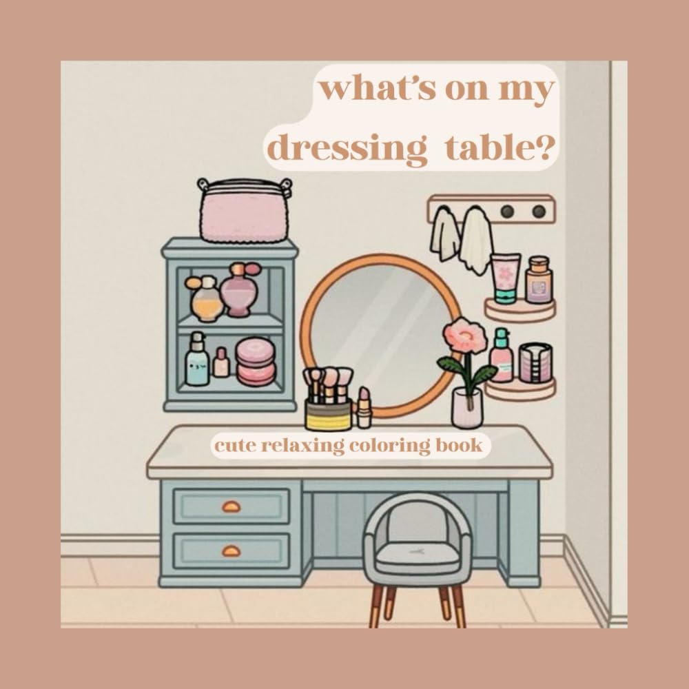 What’s on my dressing table? - Cute Coloring Book for Kids, Teens and Adults: Minimalistic & Bold & Easy Designs | With Simple Illustrations to Unwind your Mind & Relax