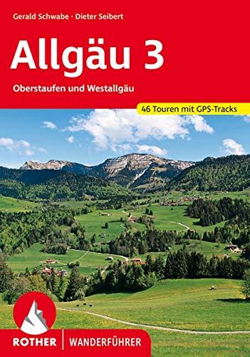 Allgäu 3: Oberstaufen und Westallgäu. 46 Touren mit GPS-Tracks (Rother Wanderführer) Allgäu 3: Oberstaufen und Westallgäu. 46 Touren mit GPS-Tracks (Rother Wanderführer)
