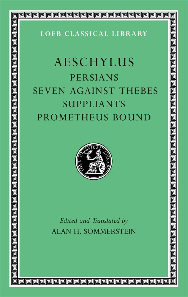 Persians. Seven against Thebes. Suppliants. Prometheus Bound ... - 9780674996274