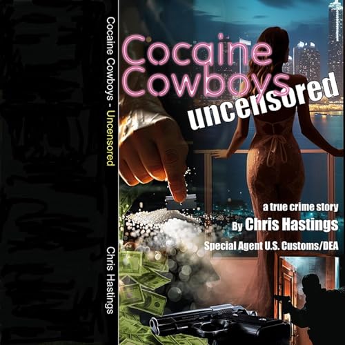 Cocaine Cowboys Uncensored by Chris Hastings episode artwork