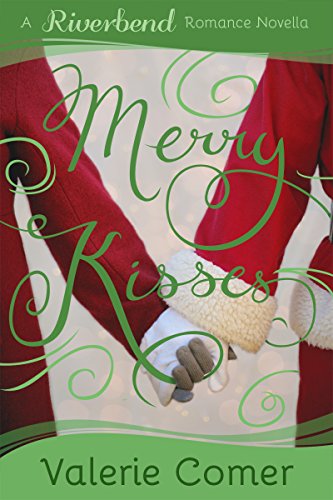 Merry Kisses: A Christian Romance (Riverbend Romance Book 5)