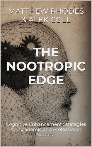 The Nootropic Edge: Cognitive Enhancement Strategies for Academic...