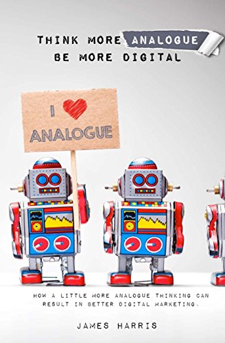 Think More Analogue, Be More Digital: How a lit... 1515250040 Book Cover